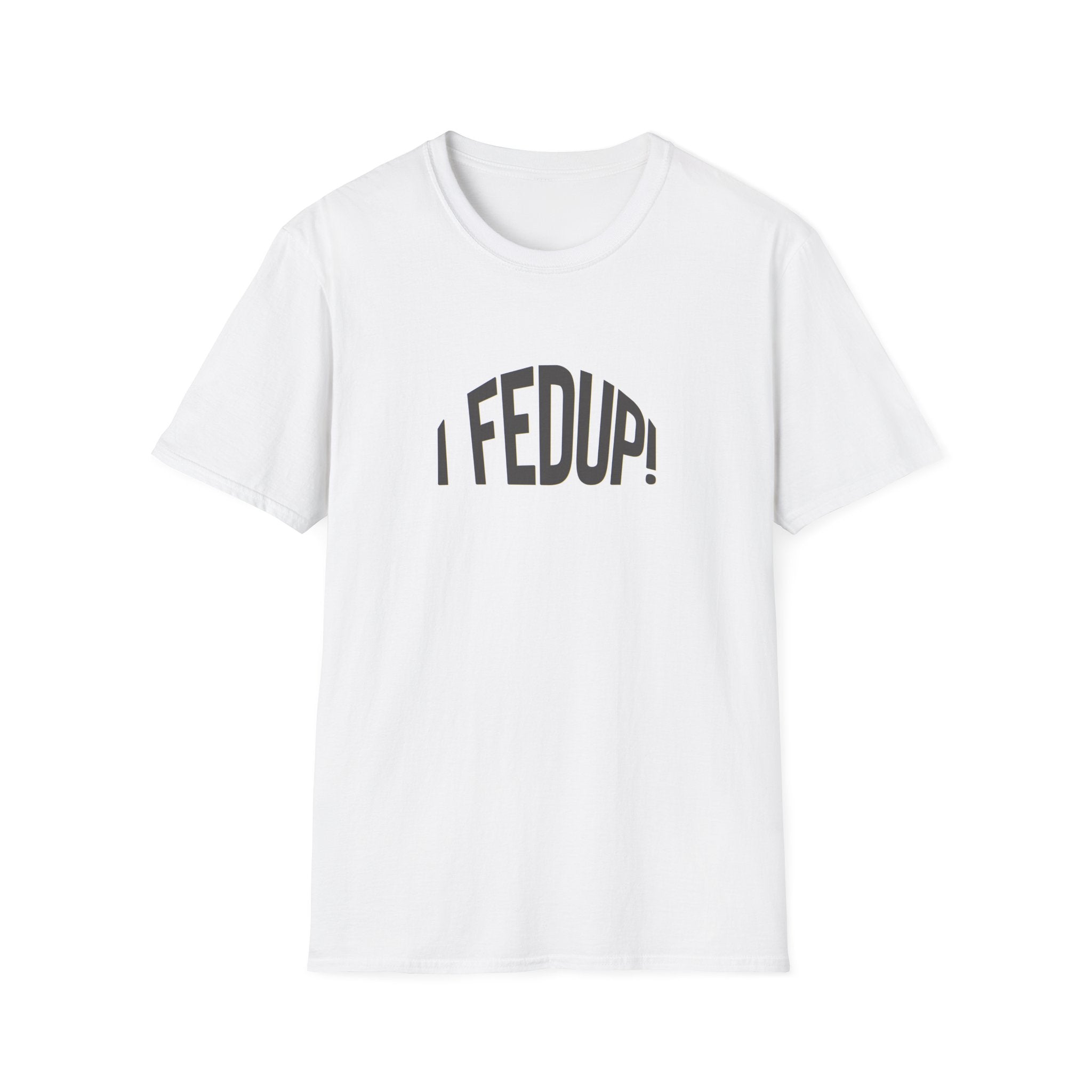 I Fed Up T-Shirt | Caribbean-Inspired Statement Tee | Unisex Gildan Softstyle