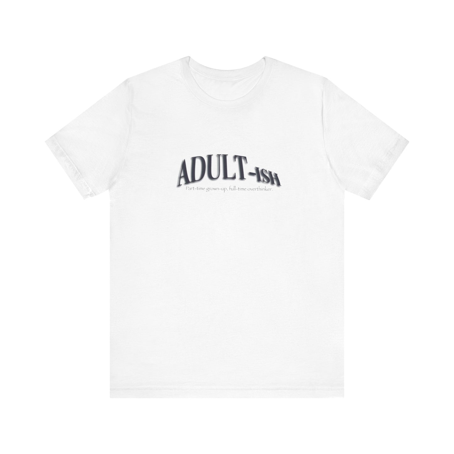 Adullt-ish Funny Graphic T-Shirt – Soft, Stylish, and Relatable
