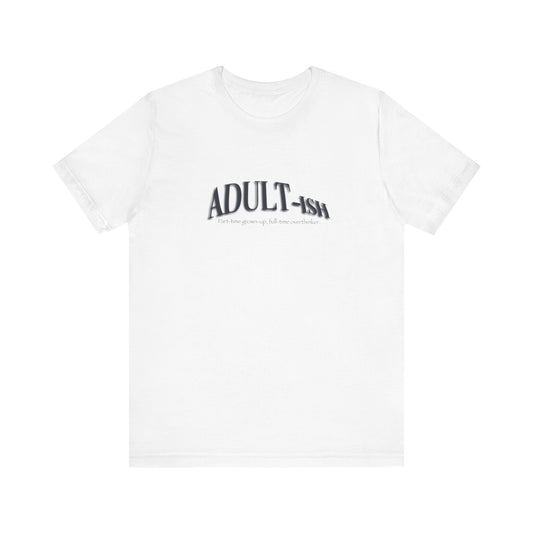 Adullt-ish Funny Graphic T-Shirt – Soft, Stylish, and Relatable