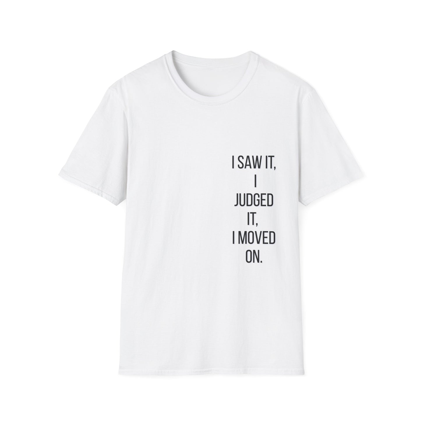 Unbothered Graphic Tee – “I Saw It. I Judged It. I Moved On.” Funny Quote T-Shirt