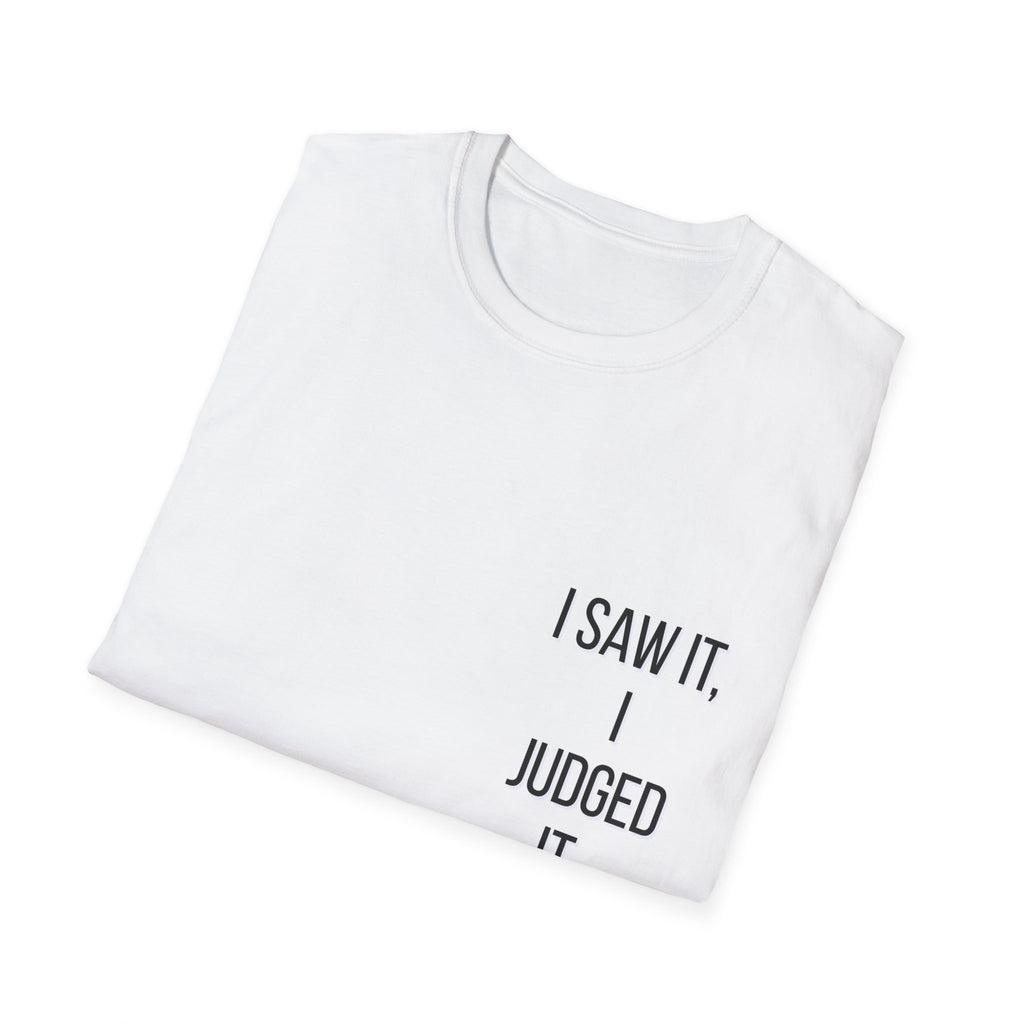 Unbothered Graphic Tee – “I Saw It. I Judged It. I Moved On.” Funny Quote T-Shirt