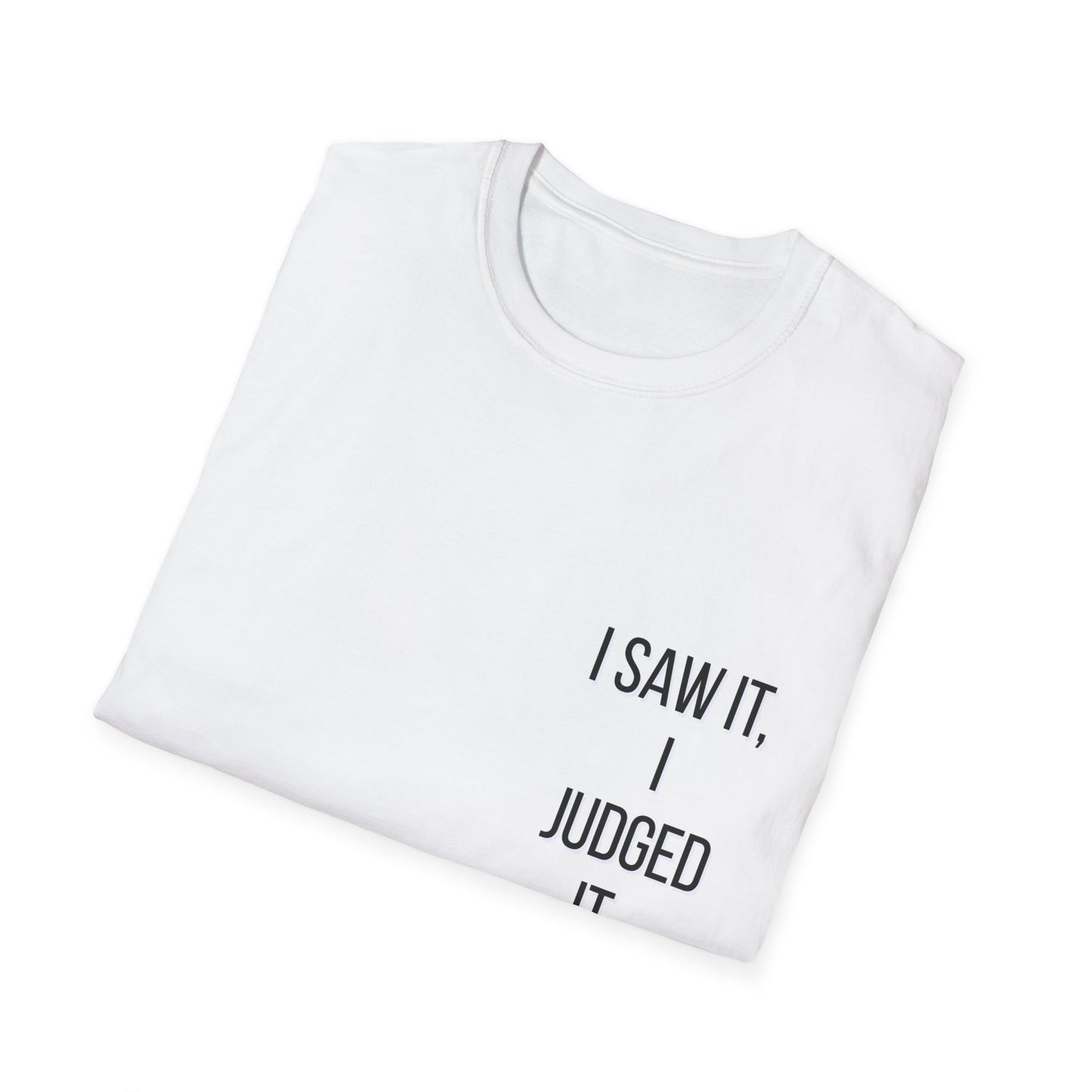 Unbothered Graphic Tee – “I Saw It. I Judged It. I Moved On.” Funny Quote T-Shirt