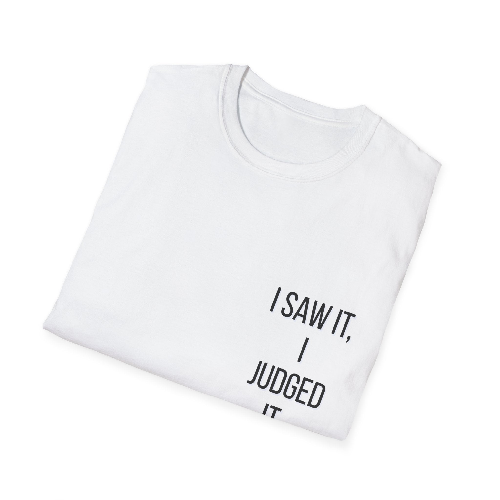 Unbothered Graphic Tee – “I Saw It. I Judged It. I Moved On.” Funny Quote T-Shirt